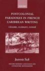 Image for Postcolonial paradoxes in French Caribbean writing  : Câesaire, Glissant, Condâe