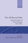Image for The All-Round Man : Selected Letters of Percy Grainger, 1914-1961