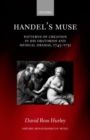 Image for Handel&#39;s muse  : patterns of creation in his oratorios and musical dramas, 1743- 1751