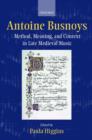 Image for Antoine Busnoys  : method, meaning, and context in late medieval music
