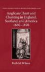 Image for Anglican chant and chanting in England, Scotland, and America, 1660 to 1820