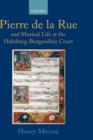 Image for Pierre de la Rue and Musical Life at the Habsburg-Burgundian Court