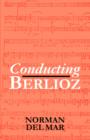 Image for Conducting Berlioz
