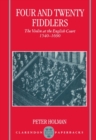 Image for Four and twenty fiddlers  : the violin at the English court 1540-1690