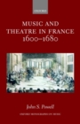 Image for Music and theatre in France 1600-1680