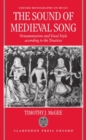 Image for The Sound of Medieval Song : Ornamentation and Vocal Style According to the Treatises