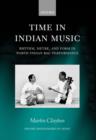 Image for Time in Indian music  : rhythm, metre, and form in North Indian rag performance