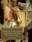 Image for Marcel Duchamp and Max Ernst  : the bride shared