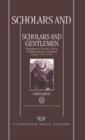Image for Scholars and Gentlemen : Shakespearean Textual Criticism and Representations of Scholarly Labour, 1725-1765