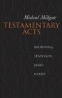 Image for Testamentary acts  : Browning, Tennyson, James, Hardy