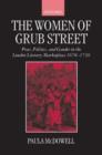 Image for The women of Grub Street  : press, politics, and gender in the London literary marketplace, 1678-1730