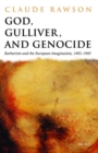 Image for God, Gulliver and genocide  : barbarism and the European imagination, 1492-1945