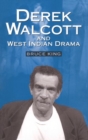 Image for Derek Walcott &amp; West Indian drama  : &#39;not only a playwright but a company&#39;
