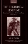 Image for The rhetorical feminine  : gender and orient on the German stage, 1647-1742