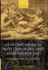 Image for Starting lines in Scottish, Irish, and English poetry  : from Burns to Heaney