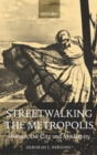 Image for Streetwalking the Metropolis : Women, the City and Modernity