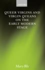 Image for Queer Virgins and Virgin Queans on the Early Modern Stage