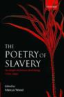 Image for The poetry of slavery  : an Anglo-American anthology, 1764-1866