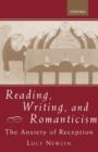 Image for Reading, writing, and Romanticism  : the anxiety of reception