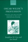 Image for Oscar Wilde&#39;s Profession : Writing and the Culture Industry in the Late Nineteenth Century