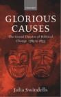 Image for Glorious causes  : the grand theatre of political change, 1789-1833