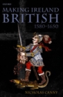Image for Making Ireland British, 1580-1650