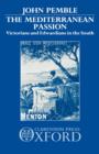 Image for The Mediterranean Passion : Victorians and Edwardians in the South