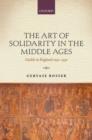 Image for The art of solidarity in the Middle Ages  : guilds in England, 1250-1550