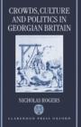 Image for Crowds, Culture, and Politics in Georgian Britain