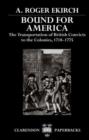 Image for Bound for America  : the transportation of British convicts to the colonies, 1718-1775