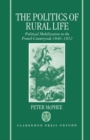 Image for The Politics of Rural Life : Political Mobilization in the French Countryside 1846-1852