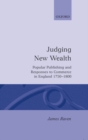 Image for Judging New Wealth : Popular Publishing and Responses to Commerce in England, 1750-1800