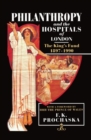 Image for Philanthropy and the Hospitals of London : The King&#39;s Fund, 1897-1990