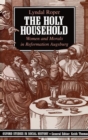 Image for The holy household  : women and morals, in Reformation Augsburg