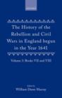 Image for The History of the Rebellion and Civil Wars in England begun in the Year 1641: Volume III