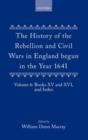 Image for The History of the Rebellion and Civil Wars in England begun in the Year 1641: Volume VI