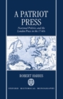 Image for A Patriot Press : National Politics and the London Press in the 1740s