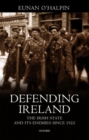 Image for Defending Ireland  : the Irish state and its enemies since 1922