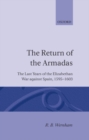 Image for The Return of the Armadas : The Last Years of the Elizabethan War against Spain 1595-1603