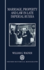 Image for Marriage, Property, and Law in Late Imperial Russia