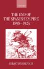Image for The End of the Spanish Empire, 1898-1923