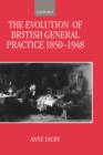 Image for The Evolution of British General Practice, 1850-1948