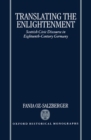 Image for Translating the Enlightenment : Scottish Civic Discourse in Eighteenth-Century Germany