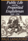 Image for Public Life and the Propertied Englishman 1689-1798 : The Ford Lectures Delivered in the University of Oxford 1990