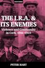 Image for The I.R.A. and its enemies  : violence and community in Cork, 1916-1923