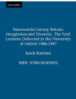 Image for Nineteenth-Century Britain : Integration and Diversity. The Ford Lectures Delivered in the University of Oxford 1986-1987