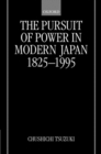 Image for The Pursuit of Power in Modern Japan 1825-1995