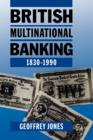 Image for British Multinational Banking, 1830-1990