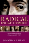 Image for Radical enlightenment  : philosophy and the making of modernity 1650-1750