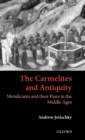 Image for The Carmelites and antiquity  : Mendicants and their pasts in the Middle Ages